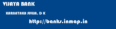 VIJAYA BANK  KARNATAKA SULLIA, D K    banks information 